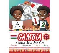 Gambia Activity Book For Children: Learn Mandinka, Learn Wolof, Coloring, Numbers, Counting, Alphabet, Handwriting Practice, Facts about The Gambia for Kids