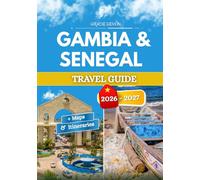 GAMBIA & SENEGAL TRAVEL GUIDE 2026 - 2027: Two nations closely linked, where a visit to one naturally carries into the other.