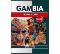 GAMBIA TRAVEL GUIDE 2026: A Taste of Culture, Comfort, and Coastal Wonder in West Africa