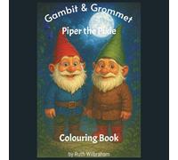 Gambit & Grommet - Piper the Pixie Colouring Book: Magical Garden Colouring Adventure Featuring Two Friendly Gnomes Who Come Alive at Midnight