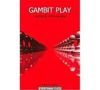 Gambit Play: Sacrificing in the Opening Dunnington, Angus (Auteur)