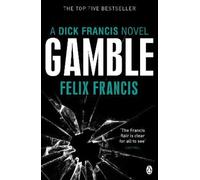 Gamble: A Dick Francis. Felix Francis by Francis, Felix [Paperback] NEUF