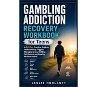 Gambling Addiction Recovery Workbook for Teens: A 60- Day Practical Guide to understanding triggers, managing urges, Building self control and creating healthier habits