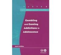Gambling and Gaming Addictions in Adolescence, Parent, Adolescent and Child Training Skills Mark Griffiths (Auteur)
