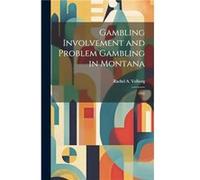 Gambling Involvement and Problem Gambling in Montana by Rachel A The Brookings Institution Volberg Hardcover Book Rachel A The Brookings Institution Volberg (Auteur)