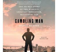 Gambling Man: The Secret Story of the World's Greatest Disruptor, Masayoshi Son