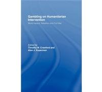 Gambling on Humanitarian Intervention by Alan Kuperman