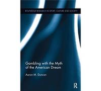 Gambling with the Myth of the American Dream by Aaron M. Duncan Aaron M. Duncan (Auteur)