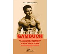 Gambuch: La fulgurante ascension du champion du monde de boxe Robert Cohen