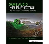 Game Audio Implementation by Raybould & Dave Professor & Leeds Metropolitan University & UK Richard Stevens, Dave Raybould (Auteur)