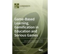 Game-Based Learning, Gamification In Education And Serious Games