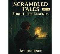 Game Book - Scrambled Tales - Forgotten Legends for ages 9-12: "Uncover Ancient Myths, Solve Puzzles, and Discover Lost Civilizations!"
