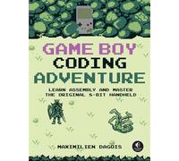 Game Boy Coding Adventure Learn Assembly and Master the Original 8-Bit Handheld - Maximilien Dagois - No Starch Press - ebook (ePub) - Livre
