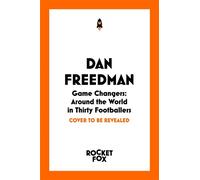 Game Changers Around the World in Thirty Footballers - Dan Freedman - Rocket Fox - ebook (ePub) - Livre