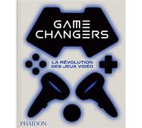 Game changers La révolution des jeux vidéo - Phaidon - Phaidon France - relié - Manuel