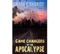 Game Changers of the Apocalypse - Mark Kirkbride - Amazon Digital Services LLC KDP - Livre en Anglais Mark KirkbrideMark Kirkbride (Auteur)