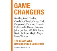Game Changers The GOATs Who Revolutionized Basketball - Marcus Thompson II - Black Dog & Leventhal - ebook (ePub) - Livre