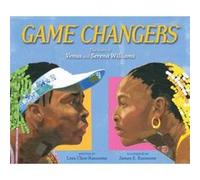 Game Changers The Story of Venus and Serena Williams by Lesa Cline Ransome & Illustrated by James E Ransome Lesa Cline Ransome Illustrated by James E Ransome (Auteur)