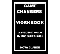 Game Changers Workbook: A Practical Guide By Dan Gold’s Book