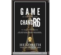 Game Changr6: An Executives Guide to Dominating Change, by applying the R6 Resilience Change Management Framework
