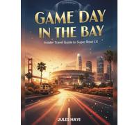 Game Day in the Bay: Insider Travel Guide to Super Bowl LX