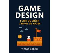Game Design: L'art de créer l'envie de jouer