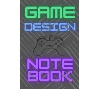 Game Design Notebook: Video Game Design Notebook For Key Frames, Storytelling, Sketchbook, And Design Notes