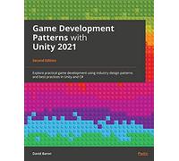 Game Development Patterns With Unity 2021 - Second Edition