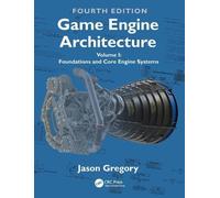 Game Engine Architecture: Volume I, Foundations of Game Engine Development