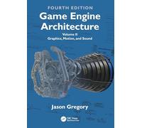 Game Engine Architecture: Volume II, Graphics, Motion, and Sound (2)