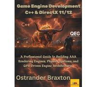 Game Engine Development C++ & DirectX 11/12: A Professional Guide to Building AAA Rendering Engines, Physics Systems, and GPU-Driven Engine Architectures