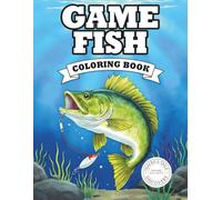 Game Fish Coloring Book: 40 Realistic Freshwater and Saltwater Game Fish with Fun Facts and Natural Habitats