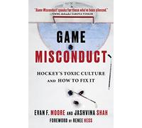 Game Misconduct: Hockey's Toxic Culture and How to Fix It