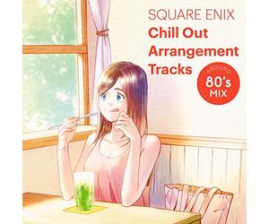 Game Music - Square Enix Chill Out Arrangement Tracks: Around 80s Mix (OriginalSoundtrack)