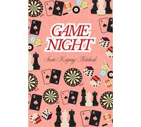 Game Night Score Keeping Notebook: Board Games, Game Log, Game Tracker for Card Games, Board Games, Chess, Dice Games, Dominoes, Checkers