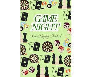 Game Night Score Keeping Notebook: Board Games, Game Log, Game Tracker for Card Games, Board Games, Chess, Dice Games, Dominoes, Checkers