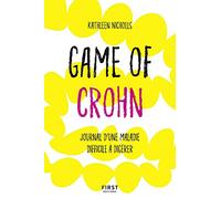 Game of Crohn - Chroniques d'une maladie difficile à digérer