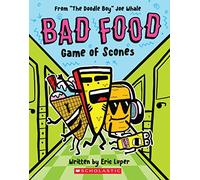 Game of Scones: From “The Doodle Boy” Joe Whale (Bad Food #1) (Volume 1)