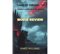 GAME OF THRONE,- S9: Unmasking the Forgotten Wars, Ice, Ash, and Betrayal- MOVIE REVIEW