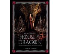 Game of Thrones: House of the Dragon: Inside the Creation of a Targaryen Dynasty