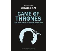 Game of thrones, « une fin sombre et pleine de terreur » Marianne Chaillan (Auteur)