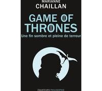 Game Of Thrones - Une Fin Sombre Et Pleine De Terreur