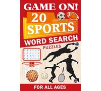 Game on! 20 Sports Word Search Puzzles For All Ages: 20 sports search puzzles for a fun time any time any place any where!