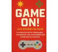 Game On!: La evolución de los videojuegos, sus géneros y las curiosidades que puede que no conozcas