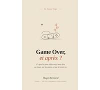 Game Over, et après ?: Petite philosophie pour les joueurs et ceux qui les aiment