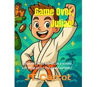 Game Over, Julian!: Julian can build worlds on a screen, but what about the world outside?