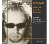Game Over - Oeuvres pour violon et électroniques. Roman Mints.