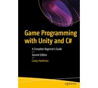 Game Programming with Unity and C#: A Complete Beginner’s Guide