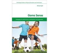 Game Sense: Pedagogy For Performance, Participation And Enjoyment (Routledge Studies In Physical Education And Youth Sport) (Paperback) Richard University Of Canterbury Light, New Zealand (Auteur)