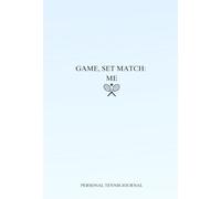 Game, Set, Match: Me: Personal Tennis Journal